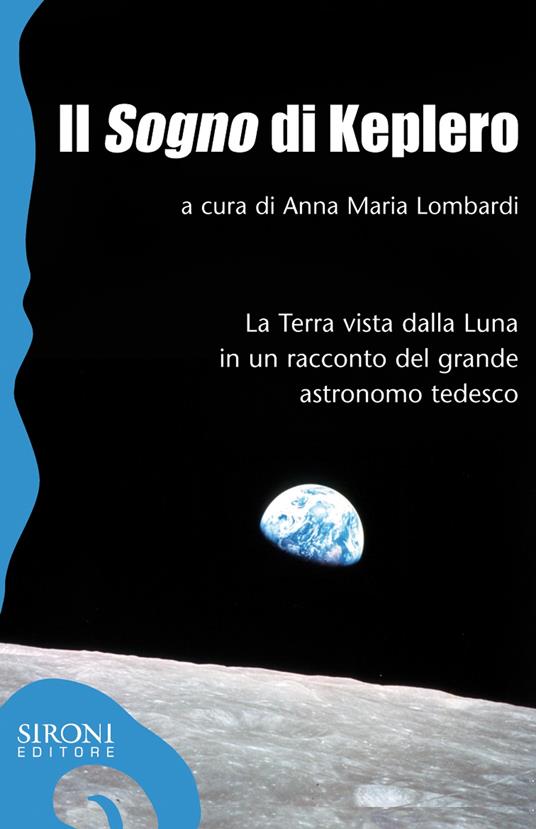Il «sogno» di Keplero. La Terra vista dalla Luna in un racconto del grande astronomo tedesco - Anna Maria Lombardi - ebook
