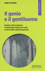 Il genio e il gentiluomo. Einstein e il matematico italiano che salvò la teoria della relatività generale