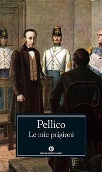 Le mie prigioni - Silvio Pellico,Angelo Jacomuzzi - ebook