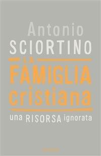 La famiglia cristiana - Antonio Sciortino - ebook