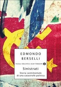 Sinistrati. Storia sentimentale di una catastrofe politica - Edmondo Berselli - ebook