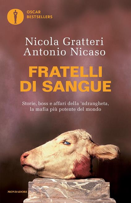Fratelli di sangue. Storie, boss e affari della 'ndrangheta, la mafia più potente del mondo - Nicola Gratteri,Antonio Nicaso - ebook