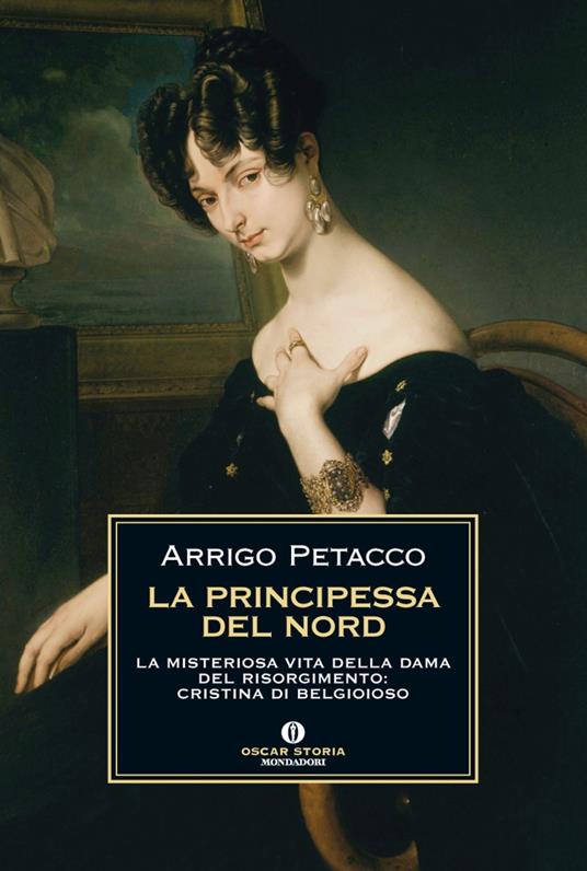 La principessa del nord. La misteriosa vita della dama del Risorgimento: Cristina di Belgioioso - Arrigo Petacco - ebook