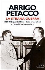 La strana guerra. 1939-1940: quando Hitler e Stalin erano alleati e Mussolini stava a guardare