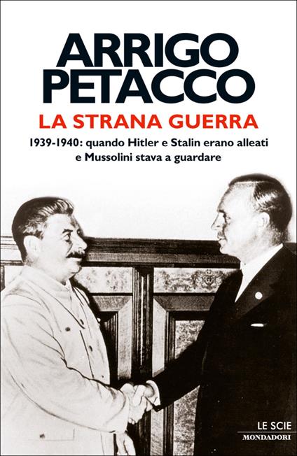 La strana guerra. 1939-1940: quando Hitler e Stalin erano alleati e Mussolini stava a guardare - Arrigo Petacco - ebook
