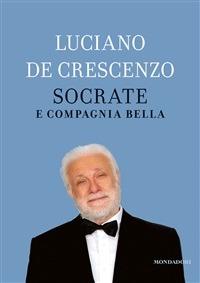 Socrate e compagnia bella - Luciano De Crescenzo - ebook
