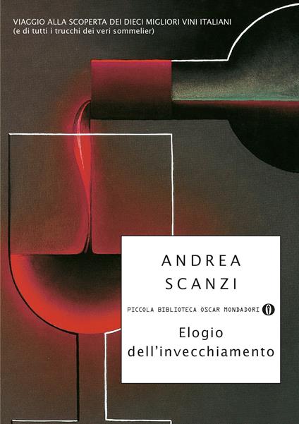 Elogio dell'invecchiamento. Viaggio alla scoperta dei dieci migliori vini italiani (e di tutti i trucchi dei veri sommelier) - Andrea Scanzi - ebook