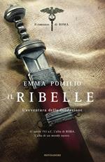 Il ribelle. L'avventura della fondazione. Il romanzo di Roma