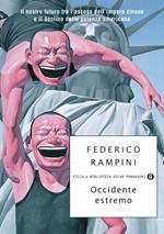 Occidente estremo. Il nostro futuro tra l'ascesa dell'impero cinese e il declino della potenza americana