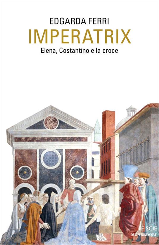 Imperatix. Elena, Costantino e la croce - Edgarda Ferri - ebook