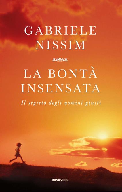 La bontà insensata. Il segreto degli uomini giusti - Gabriele Nissim - ebook