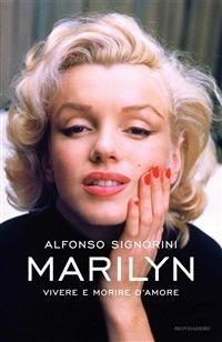 Marilyn. Vivere e morire d'amore - Alfonso Signorini - ebook