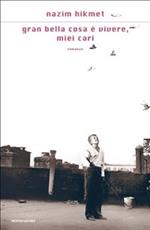 Gran bella cosa è vivere, miei cari