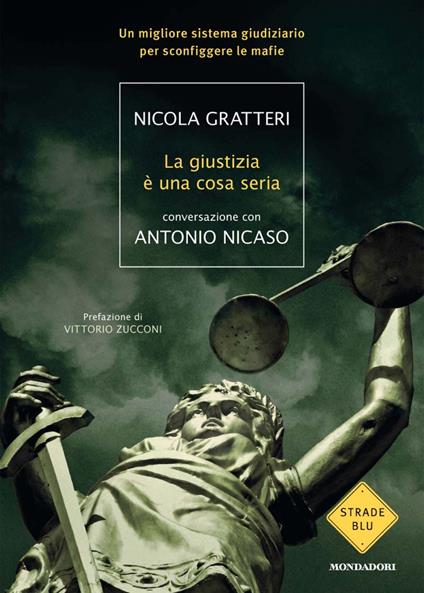 La giustizia è una cosa seria. Un migliore sistema giudiziario per sconfiggere le mafie - Nicola Gratteri,Antonio Nicaso - ebook