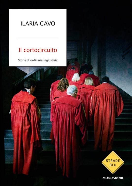 Il cortocircuito. Storie di ordinaria ingiustizia - Ilaria Cavo - ebook