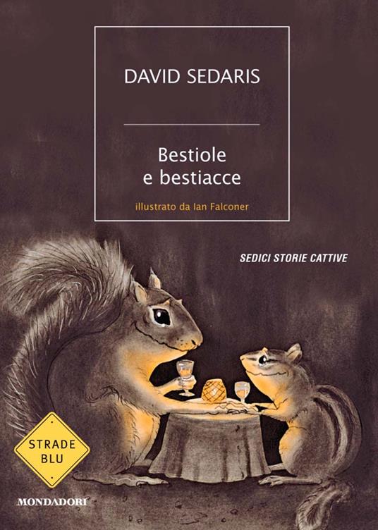Bestiole e bestiacce - David Sedaris,Matteo Colombo,Ian Falconer - ebook