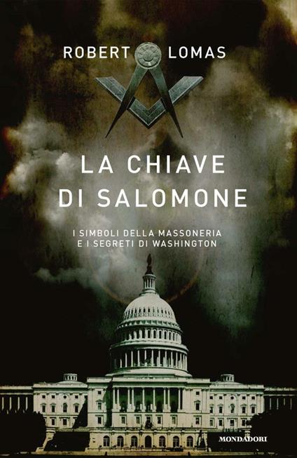 La chiave di Salomone. I simboli della massoneria e i segreti di Washington - Robert Lomas,Francesca Maria Gimelli - ebook