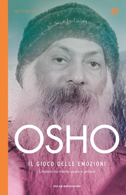 Il gioco delle emozioni. Liberarsi da rabbia, paura e gelosia - Osho,Swami Anand Videha - ebook