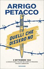 Quelli che dissero no. 8 settembre 1943: la scelta degli italiani nei campi di prigionia inglesi e americani