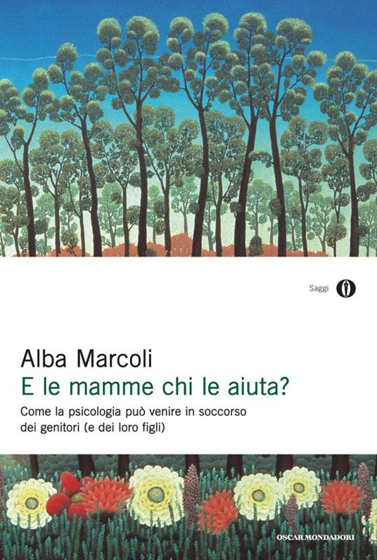 E le mamme chi le aiuta? Come la psicologia può venire in soccorso dei genitori (e dei loro figli) - Alba Marcoli - ebook