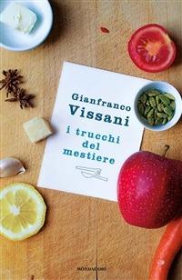 I trucchi del mestiere - Gianfranco Vissani - ebook