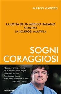 Sogni coraggiosi. La lotta di un medico italiano contro la sclerosi multipla - Marco Marozzi - ebook