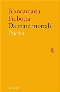 Da mani mortali - Biancamaria Frabotta - ebook