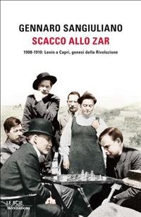 Scacco allo Zar. 1908-1910: Lenin a Capri, genesi della Rivoluzione - Gennaro Sangiuliano - ebook