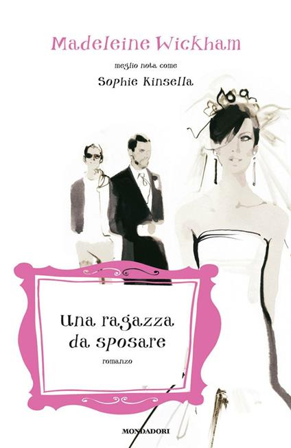 Una ragazza da sposare - Madeleine Wickham,Nicoletta Lamberti - ebook