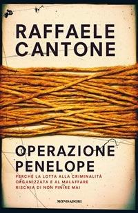Operazione Penelope. Perché la lotta alla criminalità organizzata e al malaffare rischia di non finire mai - Raffaele Cantone - ebook