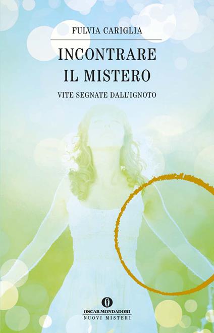 Incontrare il mistero. Vite segnate dall'ignoto - Fulvia Cariglia - ebook