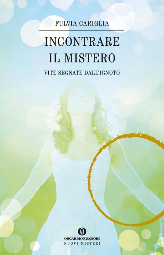 Incontrare il mistero. Vite segnate dall'ignoto - Fulvia Cariglia - ebook