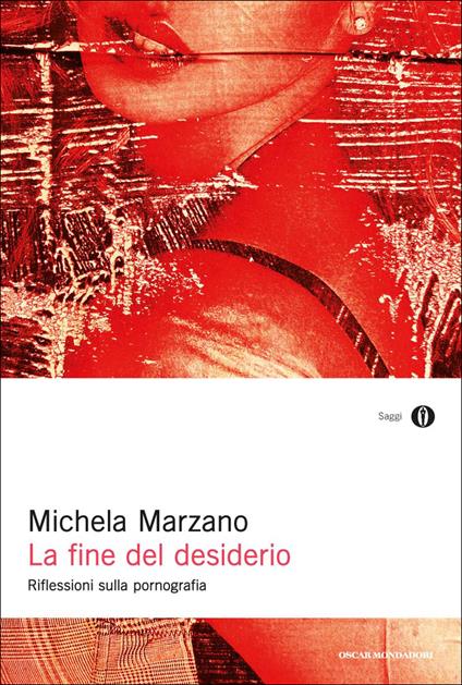 La fine del desiderio. Riflessioni sulla pornografia - Michela Marzano - ebook