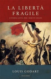 La libertà fragile. L'eterna lotta per i diritti umani - Louis Godart - ebook