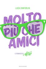 Molto più che Amici. Il romanzo di «Amici»