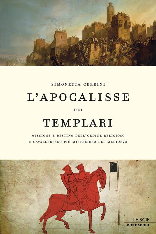 L' apocalisse dei templari. Missione e destino dell'ordine religioso e cavalleresco più misterioso del Medioevo - Simonetta Cerrini - ebook