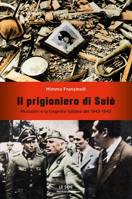 Il prigioniero di Salò. Mussolini e la tragedia italiana del 1943-1945 - Mimmo Franzinelli - ebook