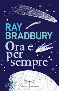 Ora e per sempre - Ray Bradbury,T. Di Bernardo - ebook