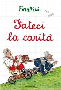 Fateci la carità - Giorgio Forattini - ebook