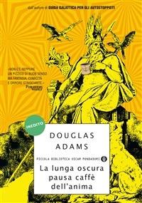 La lunga oscura pausa caffè dell'anima - Douglas Adams,Dida Paggi,Marco Paggi - ebook