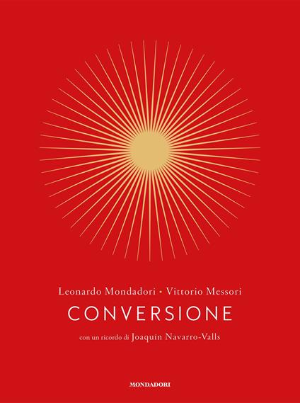 Conversione. Una storia personale - Vittorio Messori,Leonardo Mondadori - ebook