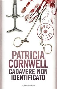 Cadavere non identificato - Patricia D. Cornwell,Annamaria Biavasco - ebook