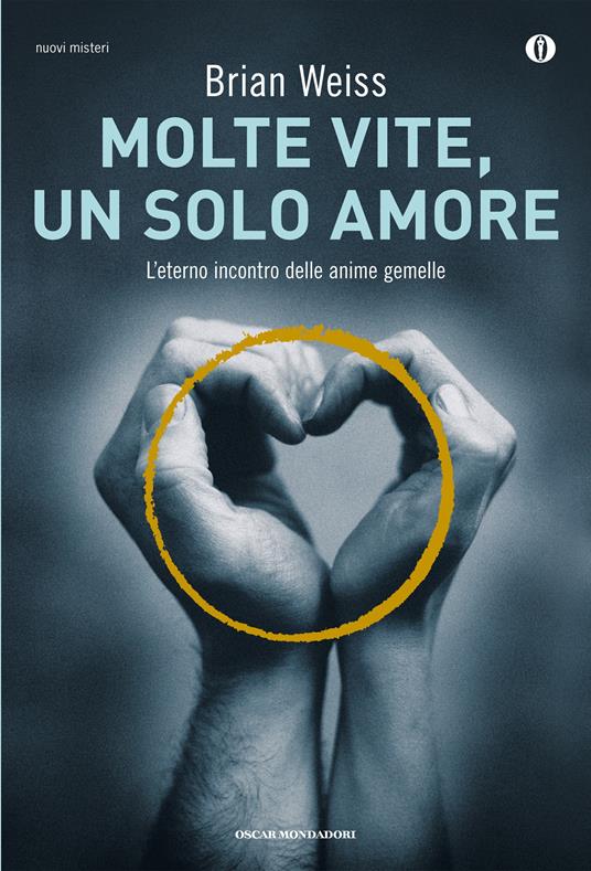 Molte vite, un solo amore. L'eterno incontro delle anime gemelle - Brian L. Weiss,Giuseppe Bernardi - ebook