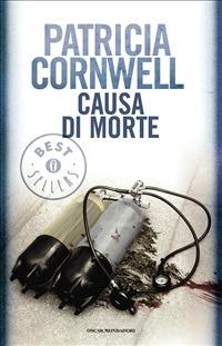 Causa di morte - Patricia D. Cornwell,Anna Rusconi - ebook