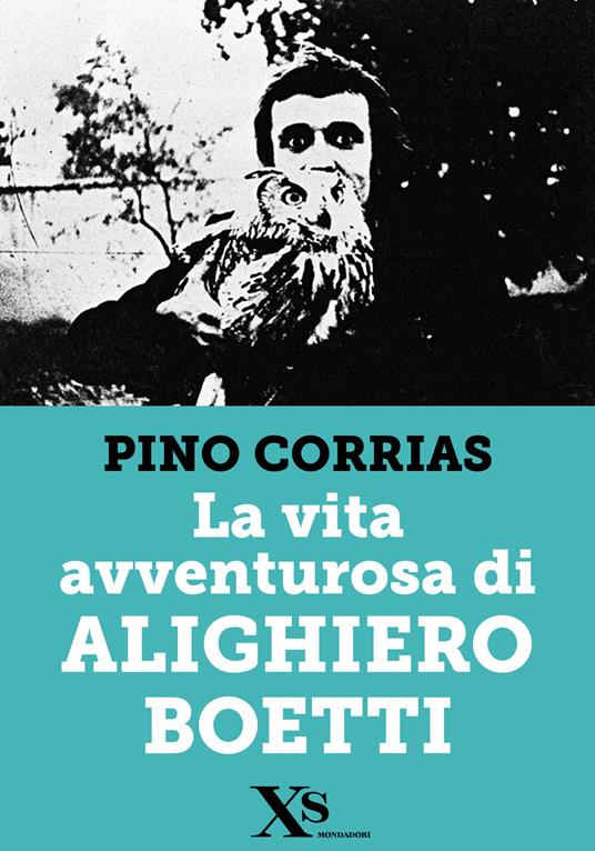 La vita avventurosa di Alighiero Boetti - Pino Corrias - ebook