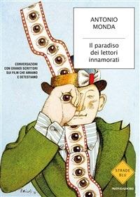 Il paradiso dei lettori innamorati. Conversazioni con grandi scrittori sui film che amiamo e detestiamo - Antonio Monda - ebook