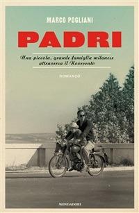 Padri. Una piccola, grande famiglia milanese attraversa il Novecento - Marco Pogliani - ebook