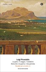 Novelle per un anno: La giara-Il viaggio-Candelora-Berecche e la guerra-Una giornata. Vol. 4