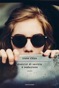 Esercizi di sevizia e seduzione - Irene Chias - ebook
