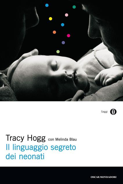 Il linguaggio segreto dei neonati - Melinda Blau,Tracy Hogg,Louisette Palici Di Suni - ebook